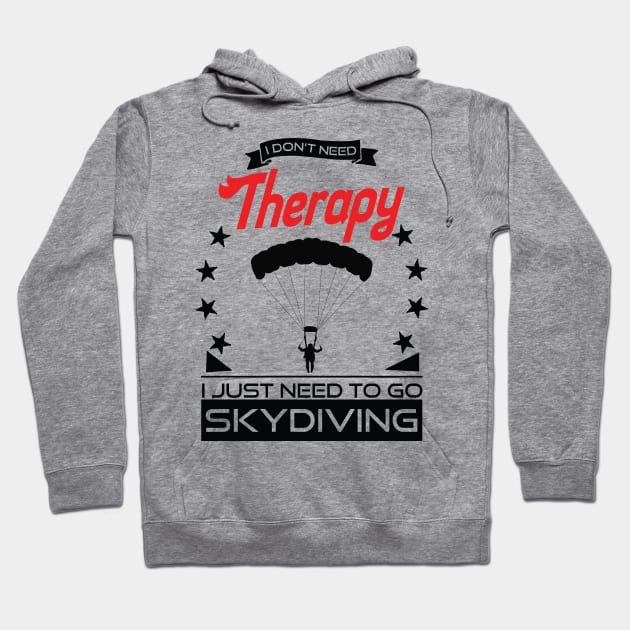 Skydiving - Better Than Therapy Gift For Skydivers Hoodie by OceanRadar